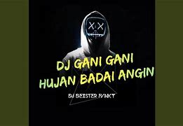 Dengarkan Dj Kacong Dj Gani Gani X Hujan Badai Angin Ribut